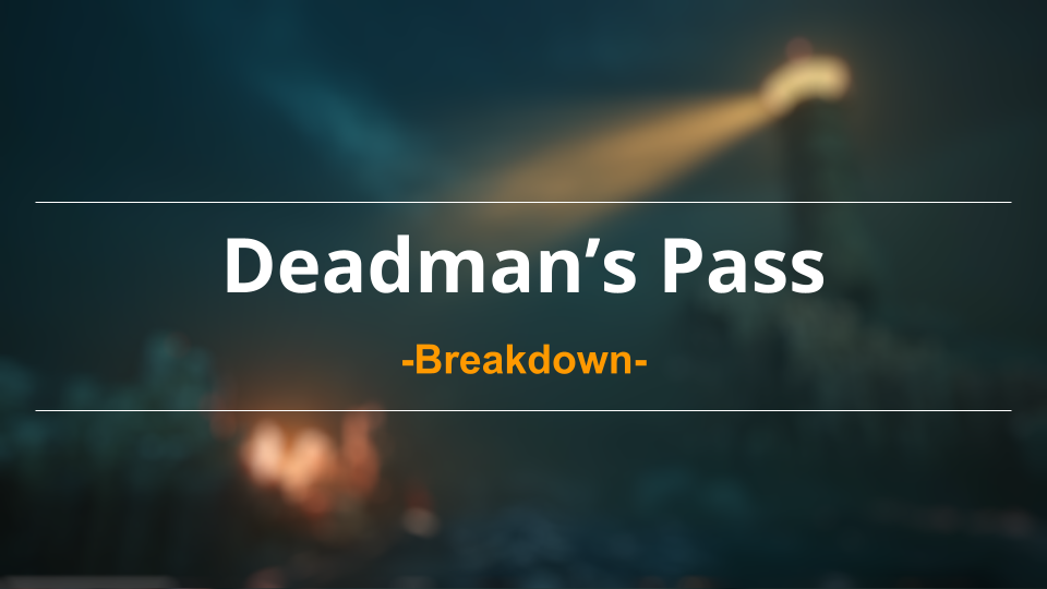 Deadman's Pass Breakdown
